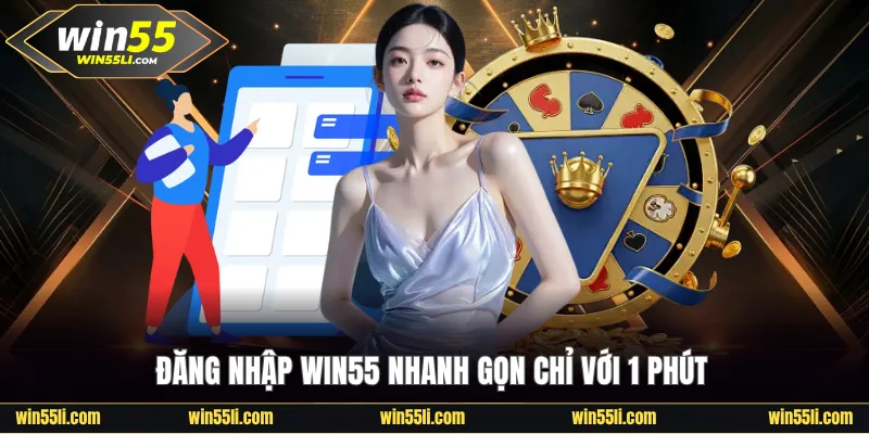 Đăng Nhập Win55 - Truy Cập Siêu Nhanh Chỉ Với 3 Bước - LUCKY924