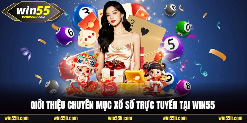 Xổ Số Win55 - Mang Lại Cơ Hội Thắng Lớn Đến Trăm Triệu - LUCKY924