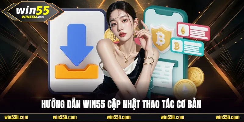 Hướng Dẫn Win55 - Cung Cấp Tin Tức Hữu Ích Cho Newbie - LUCKY924