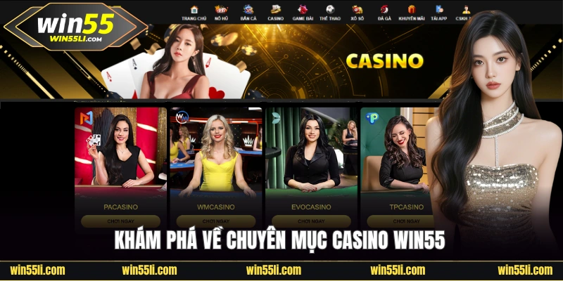 Casino Win55 - Đẳng Cấp Châu Âu Với 1500+ Bàn Cược Sexy - LUCKY924