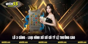 Xổ Số Win55 - Mang Lại Cơ Hội Thắng Lớn Đến Trăm Triệu - LUCKY924