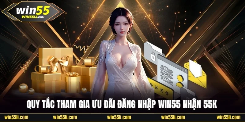 Đăng Nhập Win55 Nhận 55k - Khuyến Mãi Miễn Phí Siêu Hấp Dẫn - LUCKY924