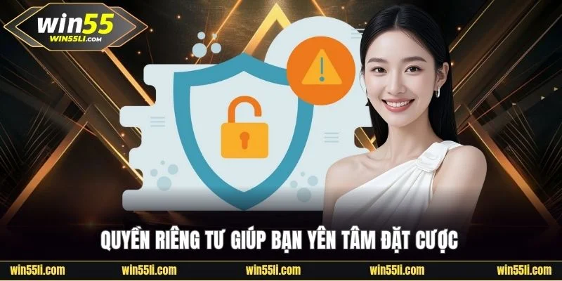 Quyền Riêng Tư Win55 - Tìm Hiểu Ngay Quy Định Quan Trọng - LUCKY924