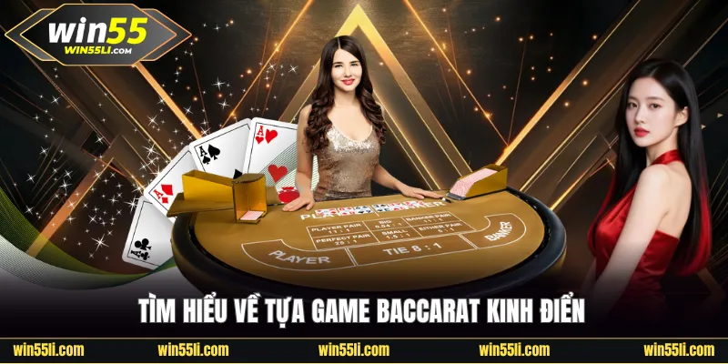 Baccarat Win55 - Game Bài Hay Với Luật Chơi Hấp Dẫn - LUCKY924