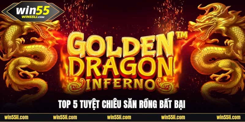 Nổ Hũ Rồng Vàng Win55 - Game Cuốn Hút Rinh Jackpot X5000 Lần - LUCKY924