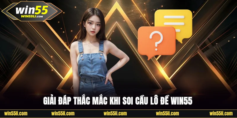 Soi Cầu Lô Đề Win55 Chuẩn Xác, Miễn Phí Tăng Tỷ Lệ Thắng - LUCKY924