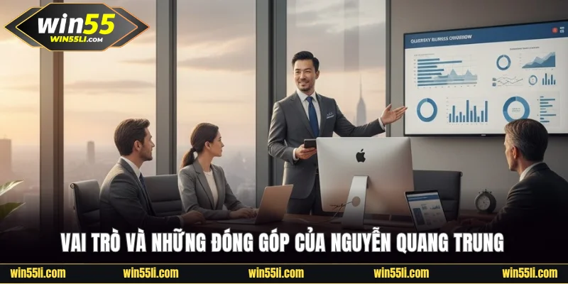 Nguyễn Quang Trung | Người Dẫn Dắt Win55 Đến Thành Công - LUCKY924