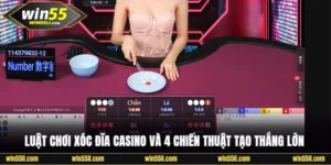 Casino Win55 - Đẳng Cấp Châu Âu Với 1500+ Bàn Cược Sexy - LUCKY924